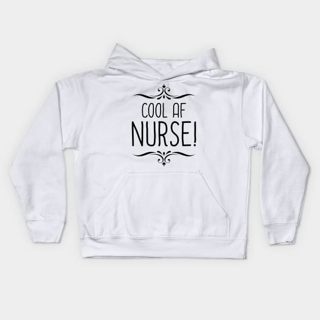 Cool AF Nurse Kids Hoodie by InspiredQuotes